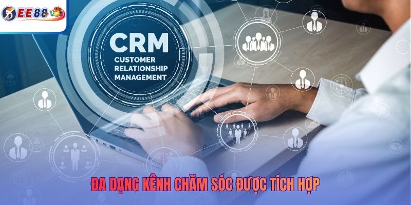Đa dạng kênh chăm sóc được tích hợp