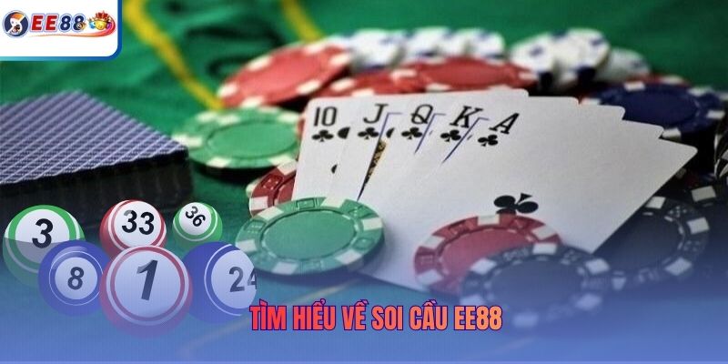 Tìm hiểu về soi cầu EE88
